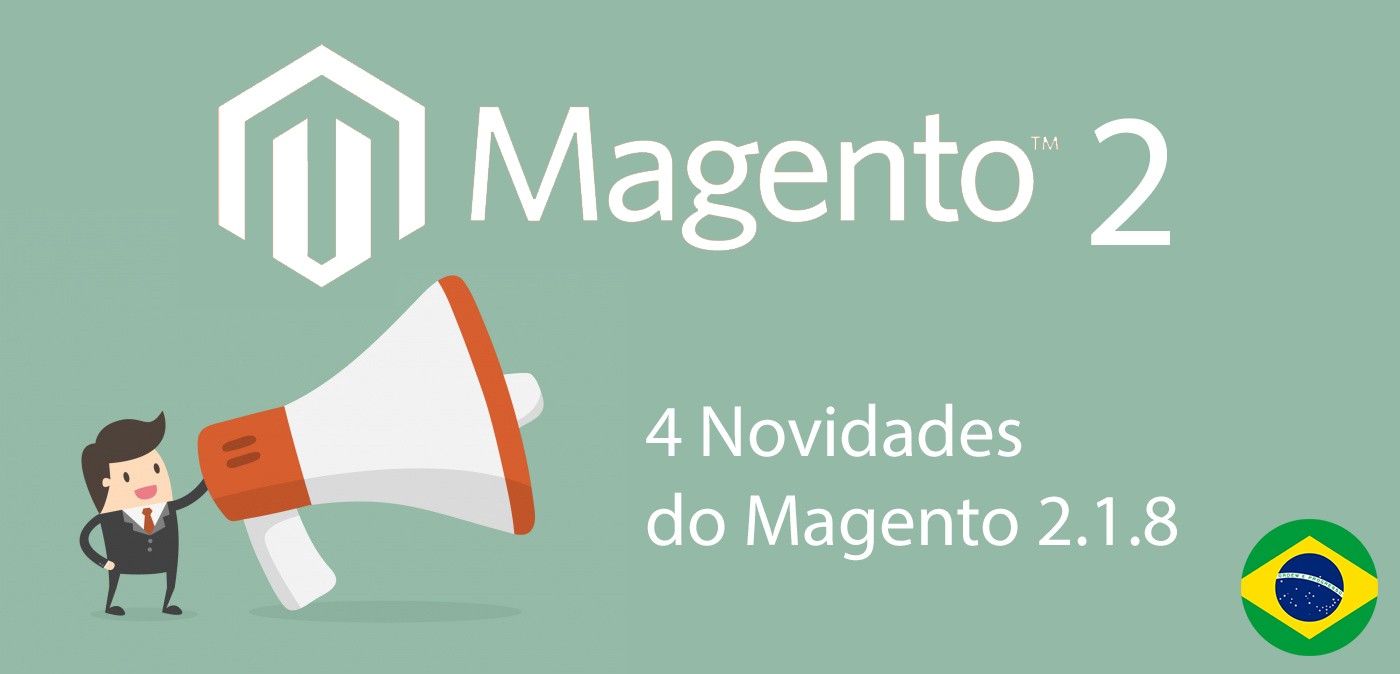 4 novidades do Magento 2.1.8