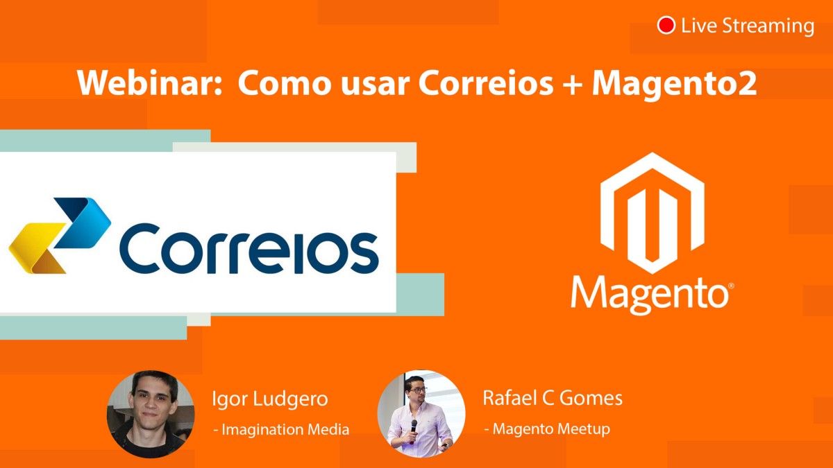 Webinar: Como usar Correios + Magento 2 com Igor Ludgero